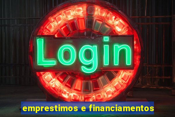 emprestimos e financiamentos